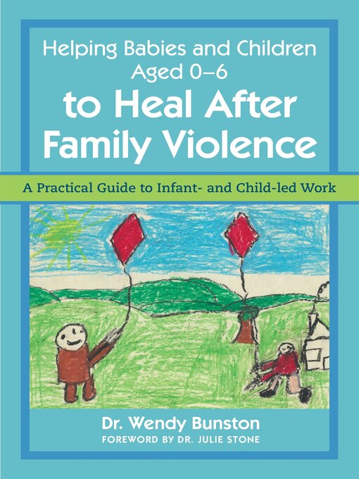 Title details for Helping Babies and Children Aged 0-6 to Heal After Family Violence by Dr. Wendy Bunston - Available